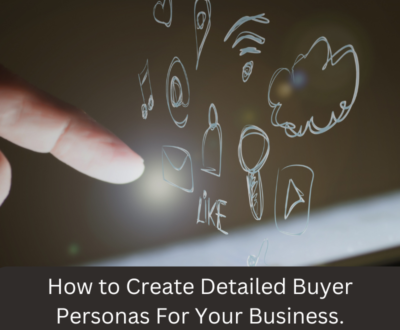 How to Create Detailed Buyer Personas