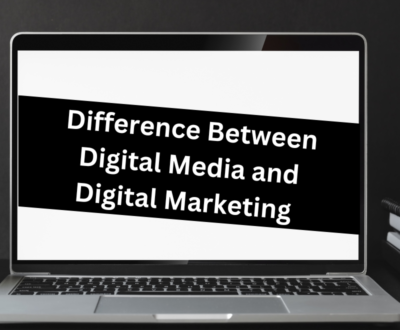 Digital Media and Digital Marketing