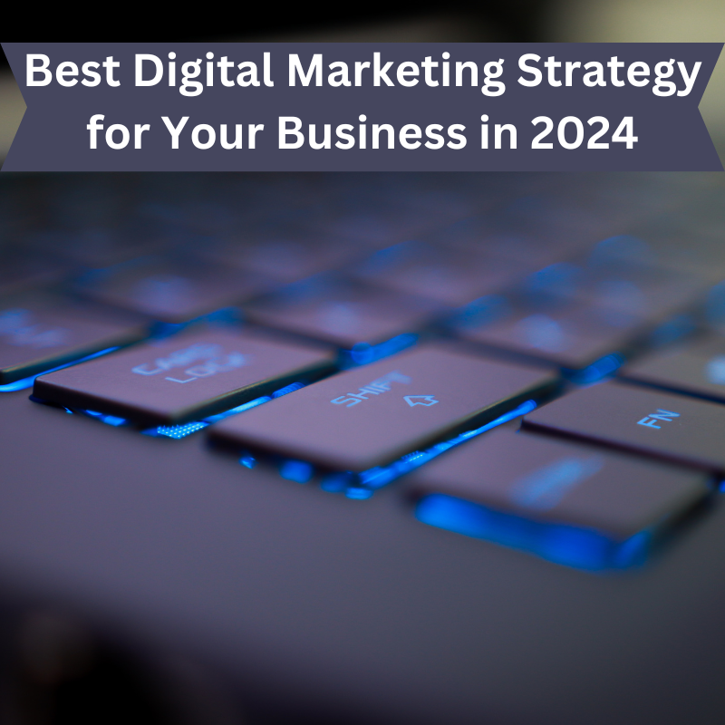 In 2024 the best digital marketing strategy