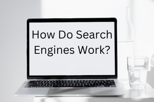 HOW DO SEARCH ENGINES WORK